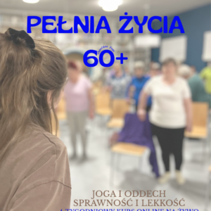 PEŁNIA ŻYCIA 60+ KURS ON-LINE